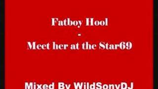 WildSonyDJ - Fatboy Hool - Meet Her At The Star69