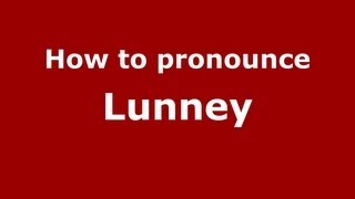 How to pronounce Lunney