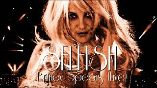 Britney Spears - Selfish (Live Concept)