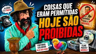 COISAS QUE ERAM PERMITIDAS ANTIGAMENTE, E HOJE SÃO PROIBIDAS #2