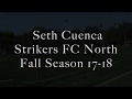 Seth Cuenca (Senior) Highlight Video Strikers FC 17-18