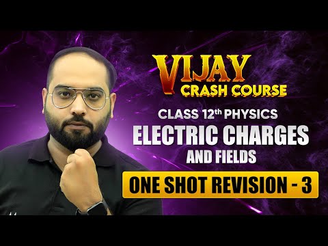 Electric Charges and Fields One Shot Revision Part 1 Class 12 Physics Crash Course Chapter 1