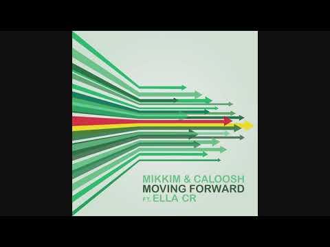 MikkiM & Caloosh - Moving Forward Ft.  Ella CR