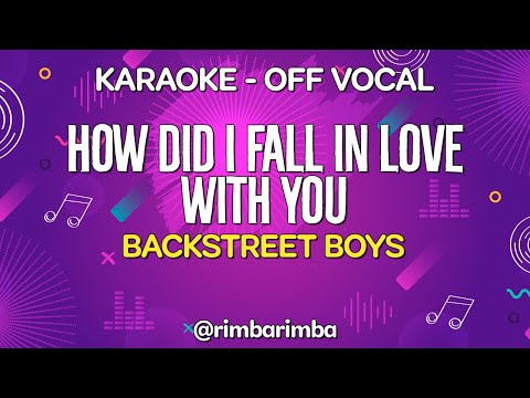 How Did I Fall in Love with You - Backstreet Boys [KARAOKE] (Off vocal)