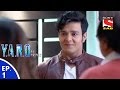 Y A R O Ka Tashan यारों का टशन Episode 1 26th July 2016
