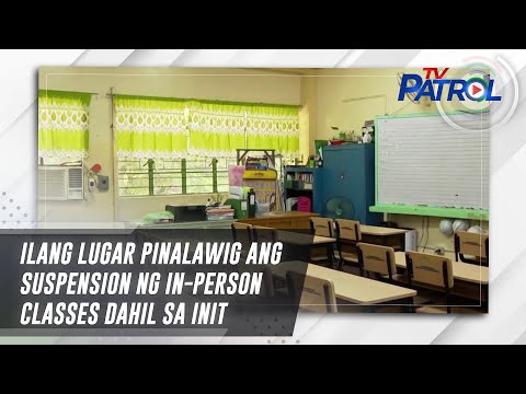 Ilang lugar pinalawig ang suspension ng in-person classes dahil sa init TV Patrol