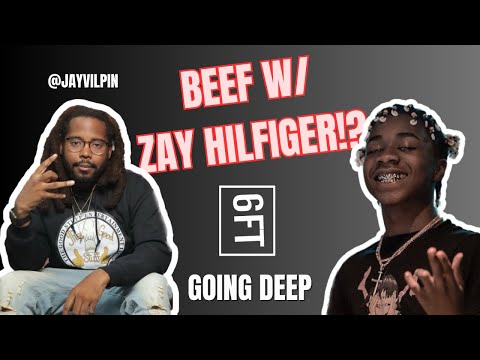 Zay Hilfiger got PRESSED by Jay Vilpin (6FT: Going DEEP Interview)
