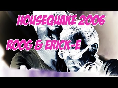 ROOG & ERICK E // HOUSEQUAKE 2006