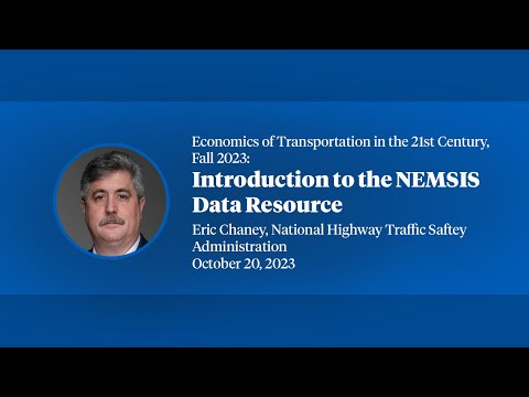 2023 Economics of Transportation in the 21st Century, Eric Chaney, "Introduction to the NEMSIS...