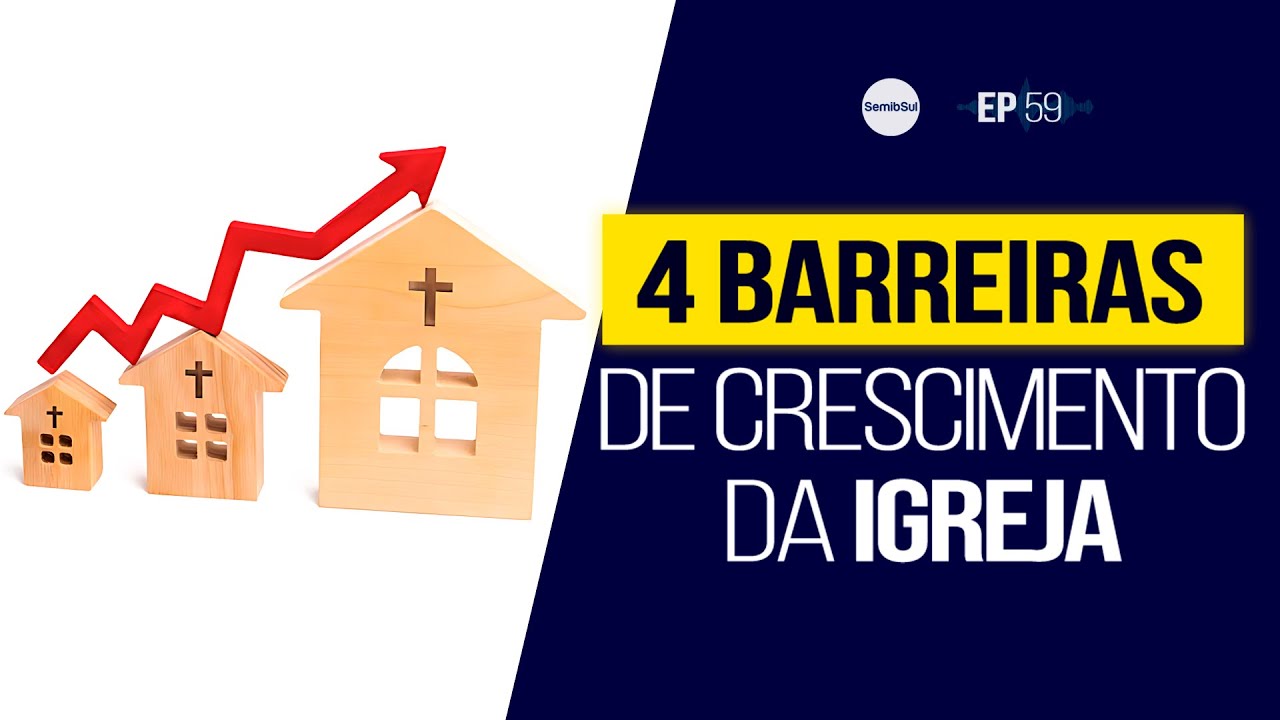 4 BARREIRAS de Crescimento da Igreja  - Semib Podcast #59