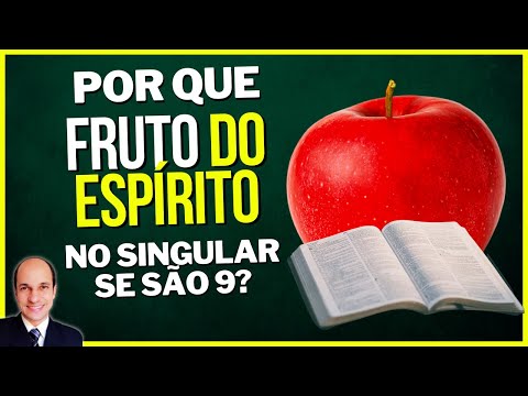POUCO SABEM Por que Paulo usa "FRUTO" e não "FRUTOS" do Espírito já que são 9 FRUTOS!