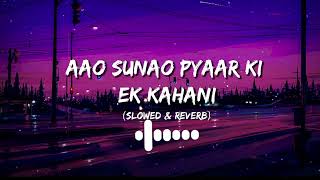 Aao Sunao Pyaar ki Ek kahani-Lofi[Slowed&amp;Reverb]|Sonu Nigam,Shreya Ghosal|Rajesh Roshan|Just Listen