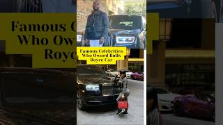 Famous Celebrities Who Owned Rolls Royce