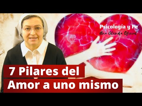 7 PILARES DEL AMOR A UNO MISMO - PSICOLOGÍA Y FE - HNA GLENDA OFICIAL