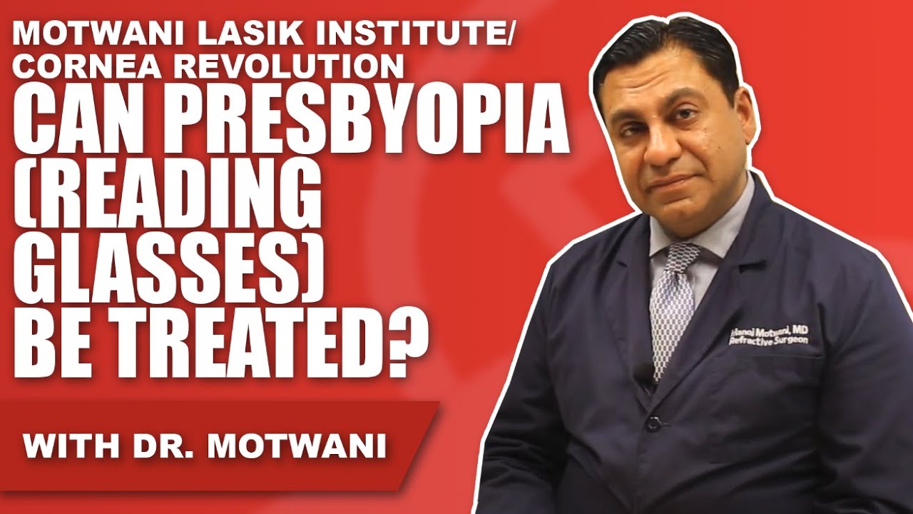 Can Presbyopia (Reading Glasses) be Helped with Motwani LASIK?
