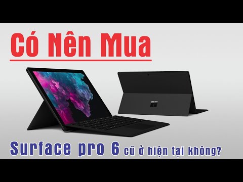 Có Nên Mua Surface Pro 6 Cũ Kèm Phím Type Cover Ở Hiện Tại Không?