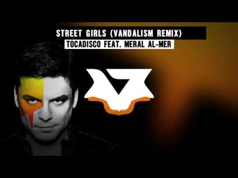 Tocadisco feat. Meral Al-Mer - Street girls (Vandalism Remix)