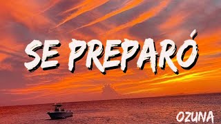Se Preparó - Ozuna ( Letra/ Lyrics )