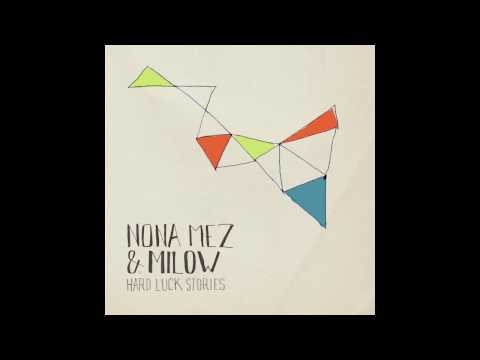 Nona Mez & Milow - Hard Luck Stories (Audio Only)