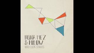 Nona Mez & Milow - Hard Luck Stories (Audio Only)