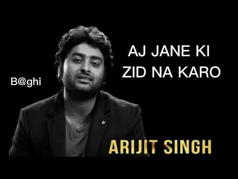 Aj Jane ki ZID na karo | Arijit Singh | B@ghi studi0 | HD Video