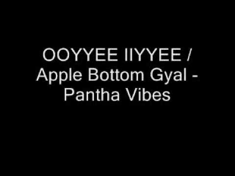 OOYYEE IIYYEE & Apple Bottom Gyal - Pantha Vibes