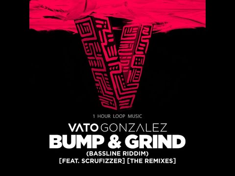 Original Version | Bump & Grind Vato Gonzalez  ft Scrufizzer | 1 Hour Loop Music