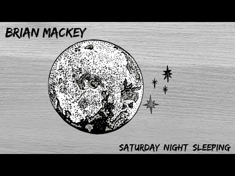 Brian Mackey - Saturday Night Sleeping - Official Lyric Video