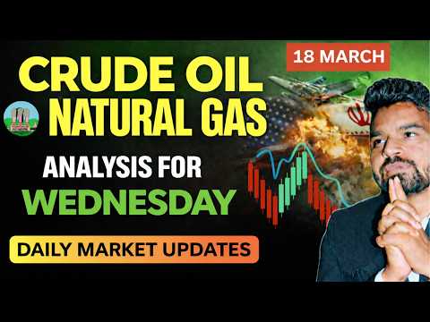 CRUDE OIL l NATURAL GAS l TODAY PRICE PREDICTION l 18 MARCH 2026 #crudeoilmcxanalysi#nglatestnews