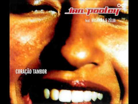 Ian Pooley Feat. Rosanna & Zélia ‎– Coração Tambor (Original Mix)