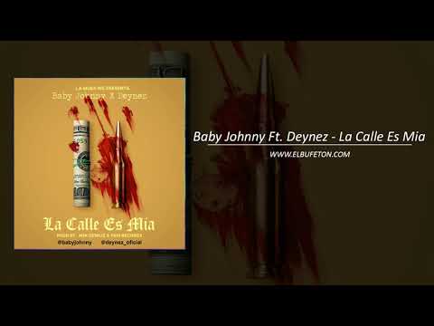 Baby Johnny Ft  Deynez   La Calle Es Mia www elbufeton com