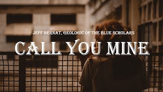 Jeff Bernat, Geologic Of The Blue Scholars - Call You Mine (Lyrics)