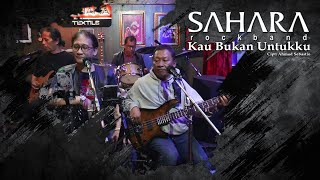 Download lagu Sahara - Kau Bukan Untukku  (Live Studio) mp3