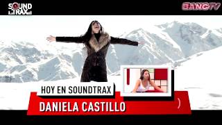 LA BELLA DANIELA CASTILLO EN SOUNDTRAX / BANG TV