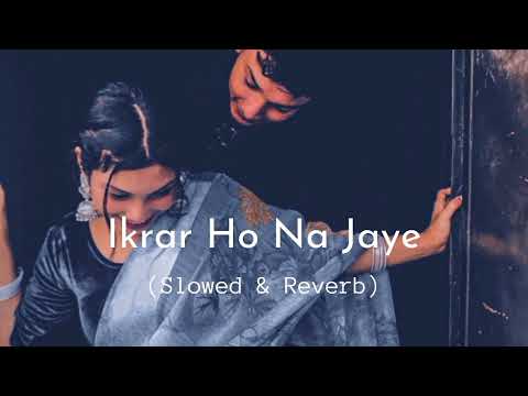 IKrar..💓Ho Na Jaye🥀 old song cover this lo-fi slowed Reverb ❣️...
