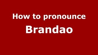 How to pronounce Brandao