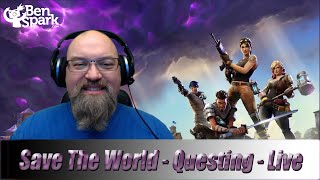 Fortnite Save the World - Questing - LIVE - With BenSpark96
