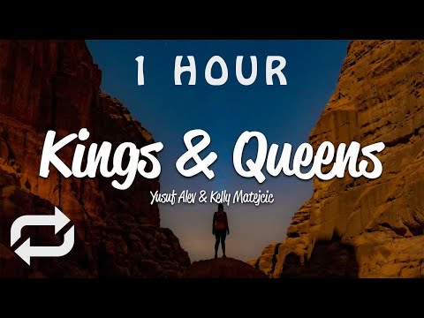 [1 HOUR 🕐 ] Yusuf Alev, Kelly Matejcic - Kings & Queens (Lyrics)