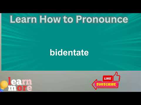 How to Pronounce bidentate