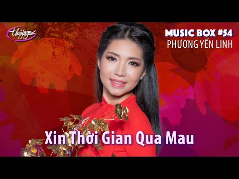 Phương Yến Linh - Xin Thời Gian Qua Mau | Music Box #54
