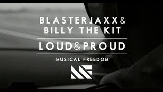 Blasterjaxx & Billy The Kit - Loud & Proud (Music Video) [OUT NOW]