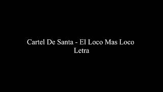 Cartel de Santa - El Loco Mas Loco - [Video Letra Oficial]