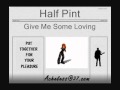 Half Pint - Give Me Some Loving