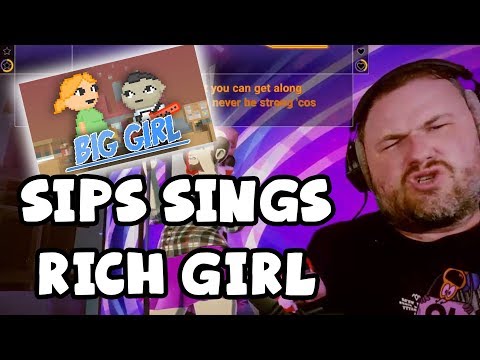Sips Sings Rich Girl