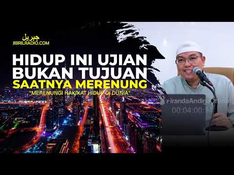 SEBUAH RENUNGAN: HIDUP INI UJIAN BUKAN TUJUAN - USTADZ FIRANDA ANDIRJA