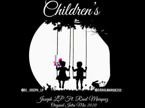 Joseph LP Ft. Raul Marquez - Children's - Original Intro Mix 2020
