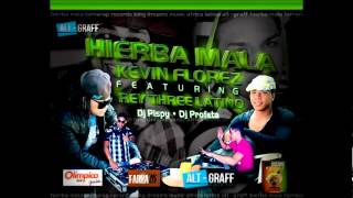 Hierba Mala - Kevin Florez Feat Rey Three Latino (( Dj Pispi - Dj Profeta ))