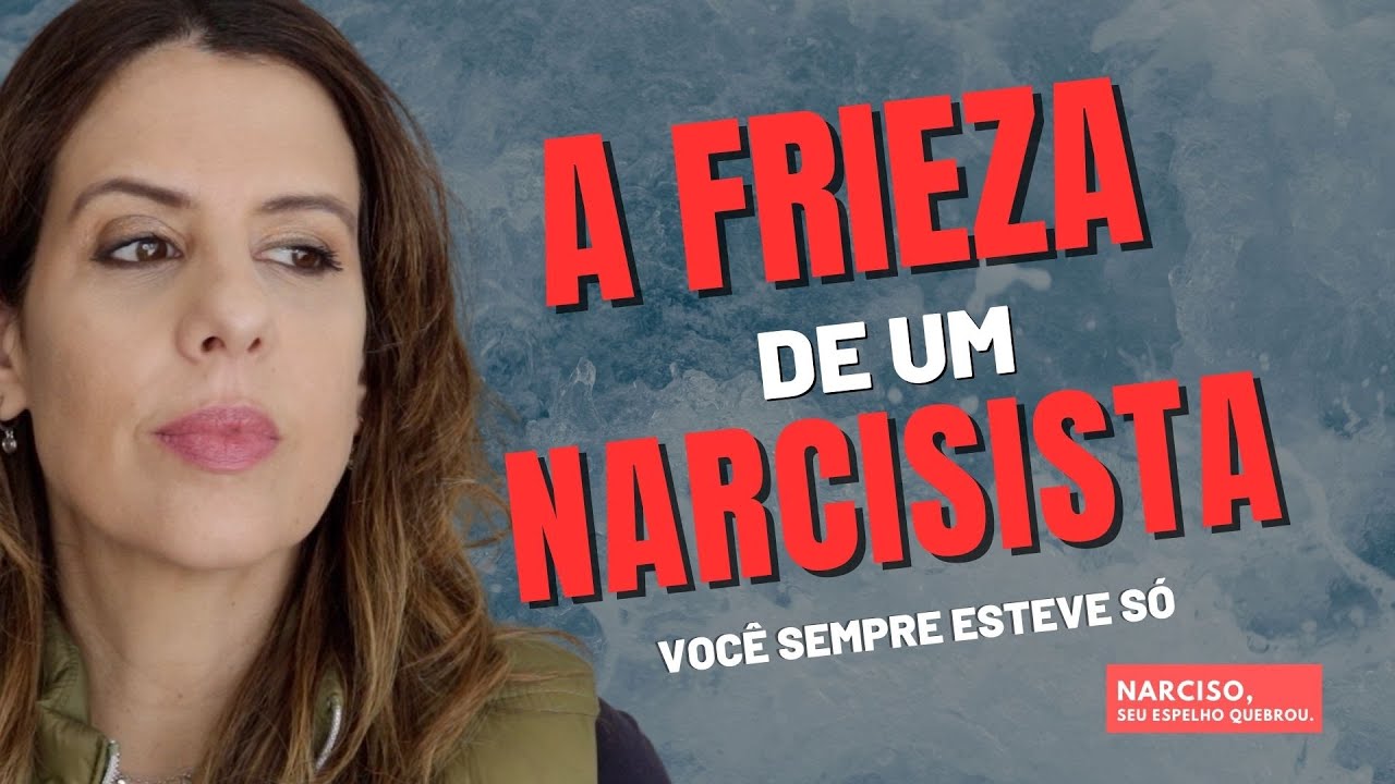 A FRIEZA DE UM NARCISISTA