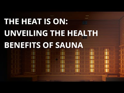 The Heat Is On: Unveiling The Health Benefits Of Sauna