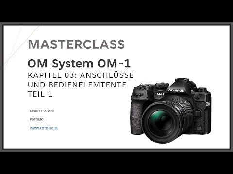 OM-1 Masterclass Kapitel 03 - Anschlüsse und Bedienelemente Teil 1